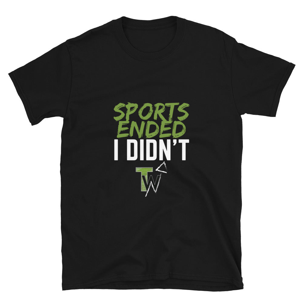 Sports Ended, I Didn't | Short-Sleeve Unisex T-Shirt (Black, White)